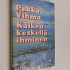 Pekka Vihma : Kaiken keskellä ihminen - pikkukuva 1