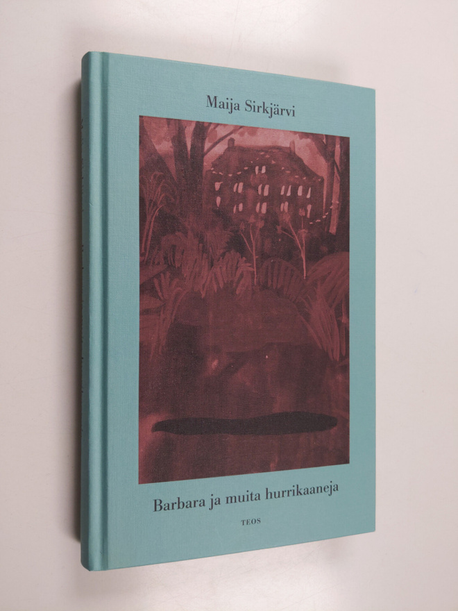 Maija Sirkjärvi : Barbara ja muita hurrikaaneja