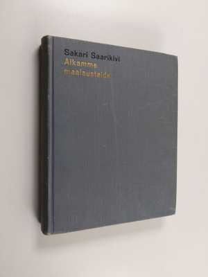 Sakari Saarikivi : Aikamme maalaustaide impressionismista...