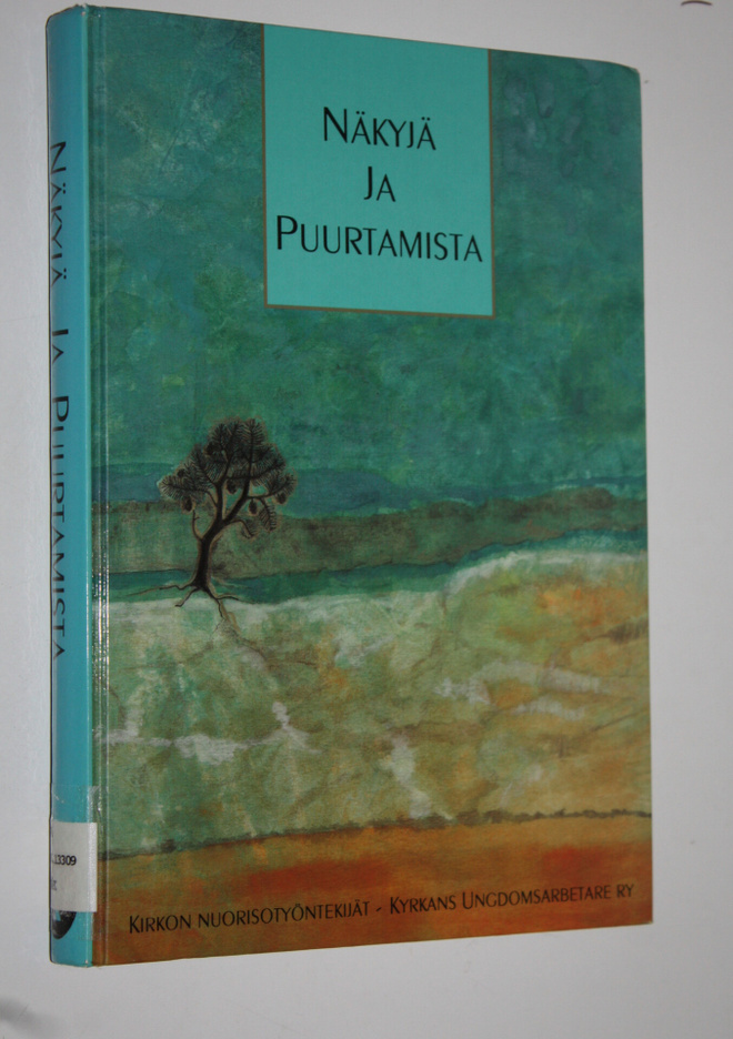 Erja (toim. ja taitto) Saarinen : Näkyjä ja puurtamista :...