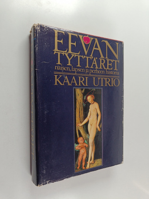 Kaari Utrio : Eevan tyttäret : eurooppalaisen naisen, lap...