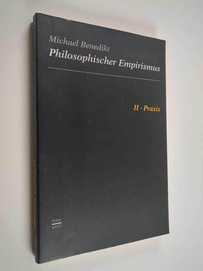 Michael Benedikt : Philosophischer Empirismus 2 : Praxis