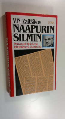 Vasili Zaitsikov : Naapurin silmin : neuvostoliittolaisen...