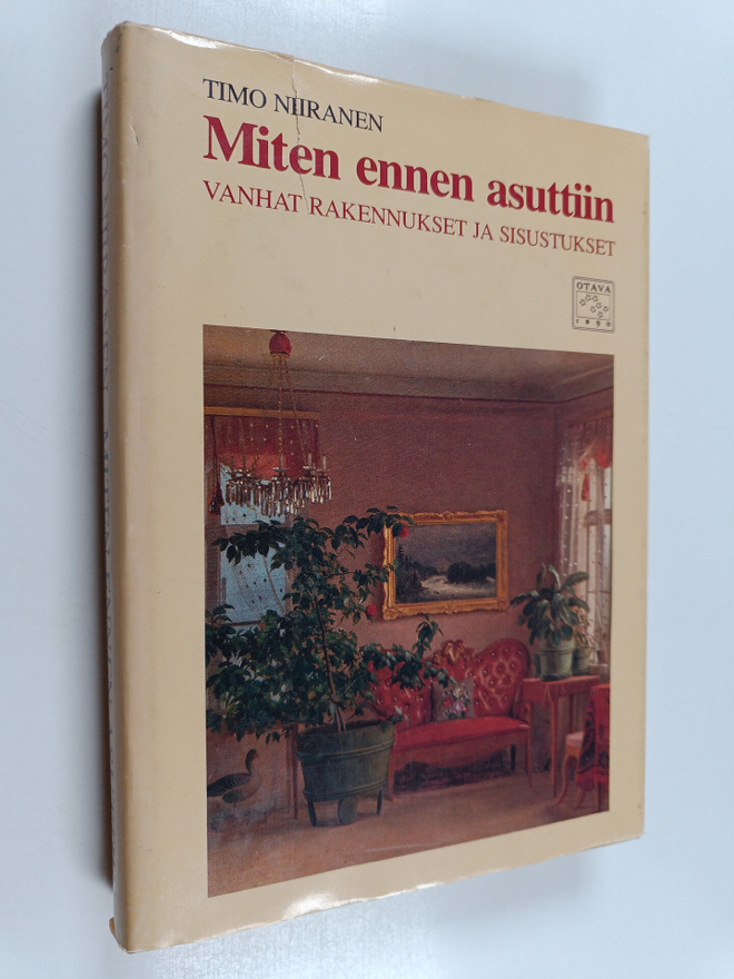 Timo Niiranen : Miten ennen asuttiin : vanhat rakennukset...