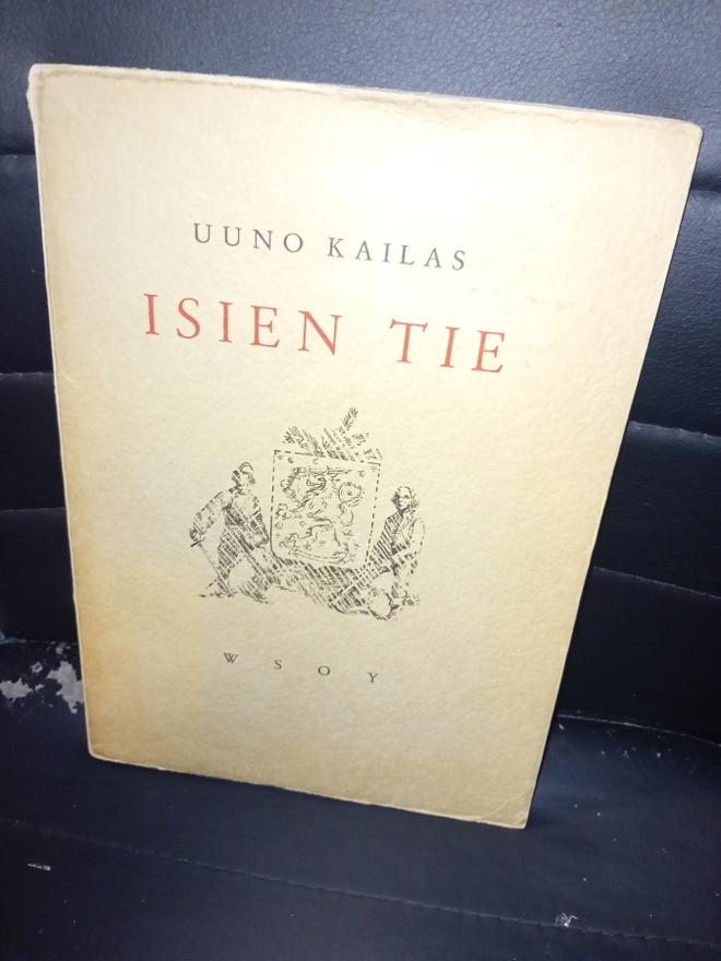Uuno Kailas : Isien tie ( SIS POSTIKULU )