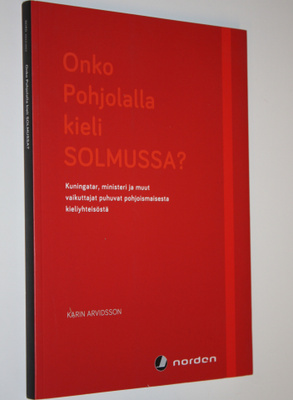 Karin Arvidsson : Onko Pohjolalla kieli solmussa? : Kunin...