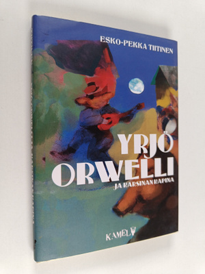 Esko-Pekka Tiitinen : Yrjö Orwelli ja karsinan kapina