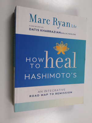 Marc Ryan : How to Heal Hashimoto's - An Integrative Road...