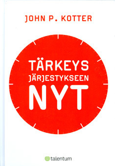 John P. Kotter: TÄRKEYS JÄRJESTYKSEEN NYT