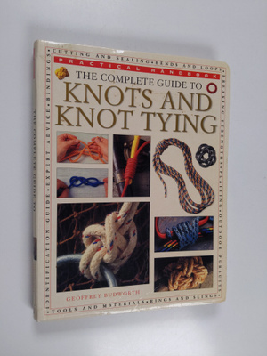 Geoffrey Budworth : The Complete Guide to Knots and Knot ...