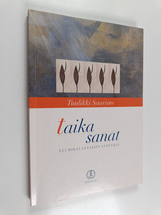 Tuulikki Saaristo : Taikasanat : eli Miksi antaisin anteeksi