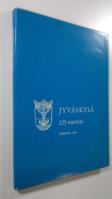 Päiviö (toim.) Tommila : Jyväskylä 125-vuotias : juhlakir...