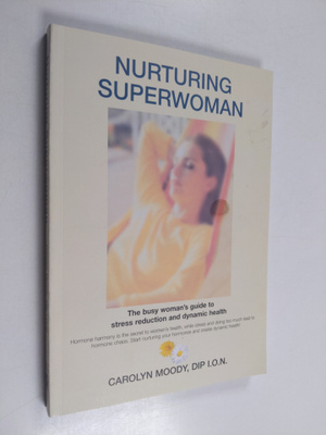 Carolyn Moody : Nurturing Superwoman - The Busy Woman's G...