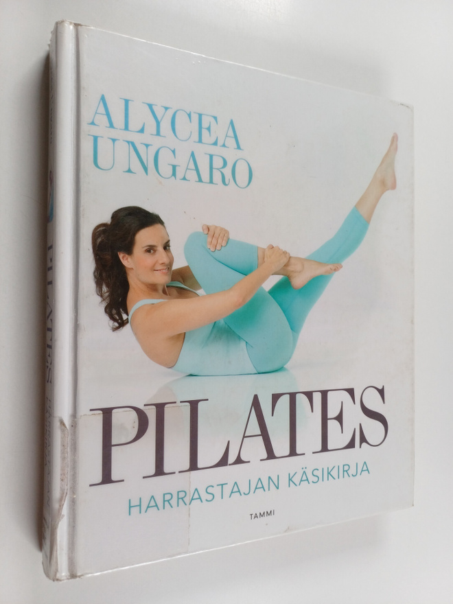 Alycea Ungaro : Pilates : harrastajan käsikirja