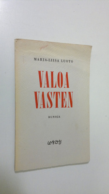 Marja-Liisa Luoto : Valoa vasten : runoja