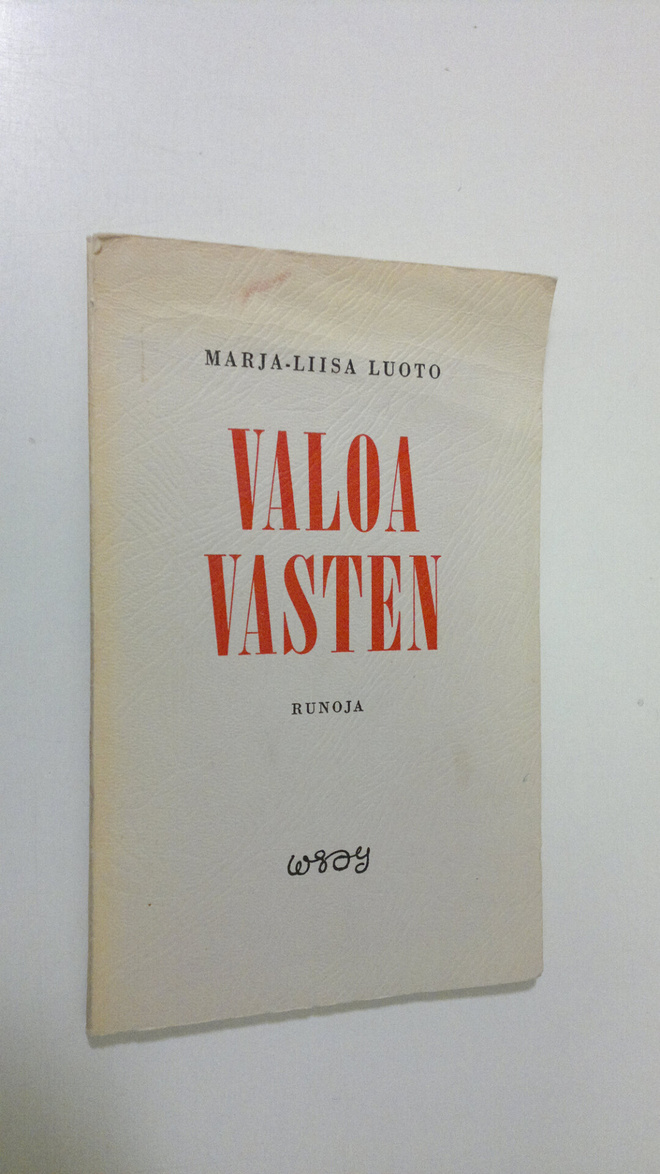 Marja-Liisa Luoto : Valoa vasten : runoja