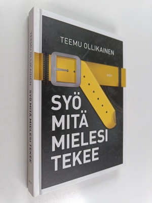 Teemu Ollikainen : Syö mitä mielesi tekee