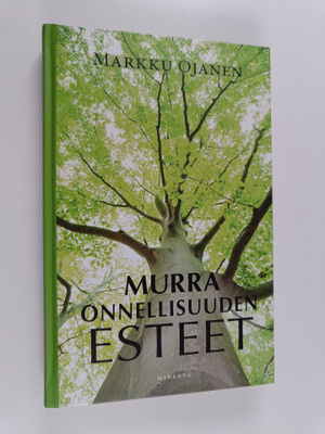 Markku Ojanen : Murra onnellisuuden esteet
