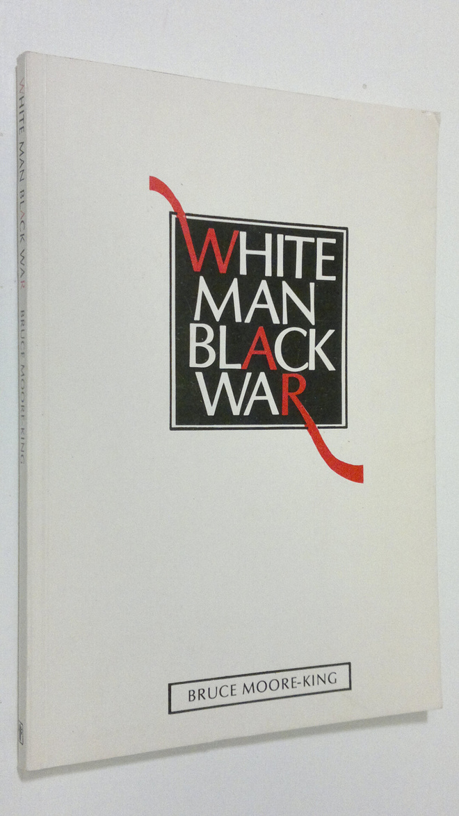 Bruce Moore-King : White Man, Black War