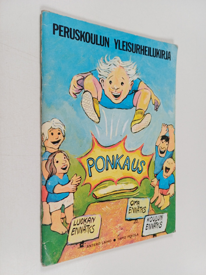 Antero Laiho : Ponkaus : peruskoulun yleisurheilukirja