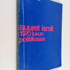 Ralf Helenius : Suuret ismit 1970-luvun politiikassa - pikkukuva 1