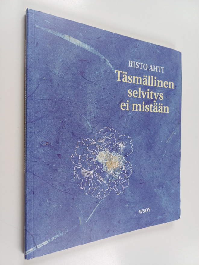 Risto Ahti : Täsmällinen selvitys ei mistään : runoelma