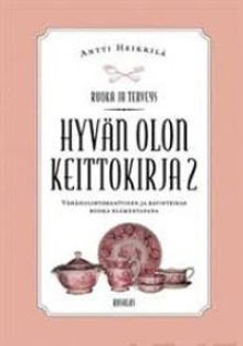 Antti Heikkilä - Hyvän olon keittokirja. 2