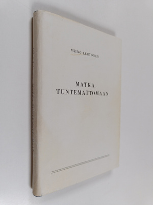 Väinö Lehtonen : Matka tuntemattomaan
