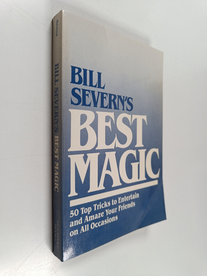 Bill Severn : Bill Severn's Best Magic - 50 Top Tricks to...