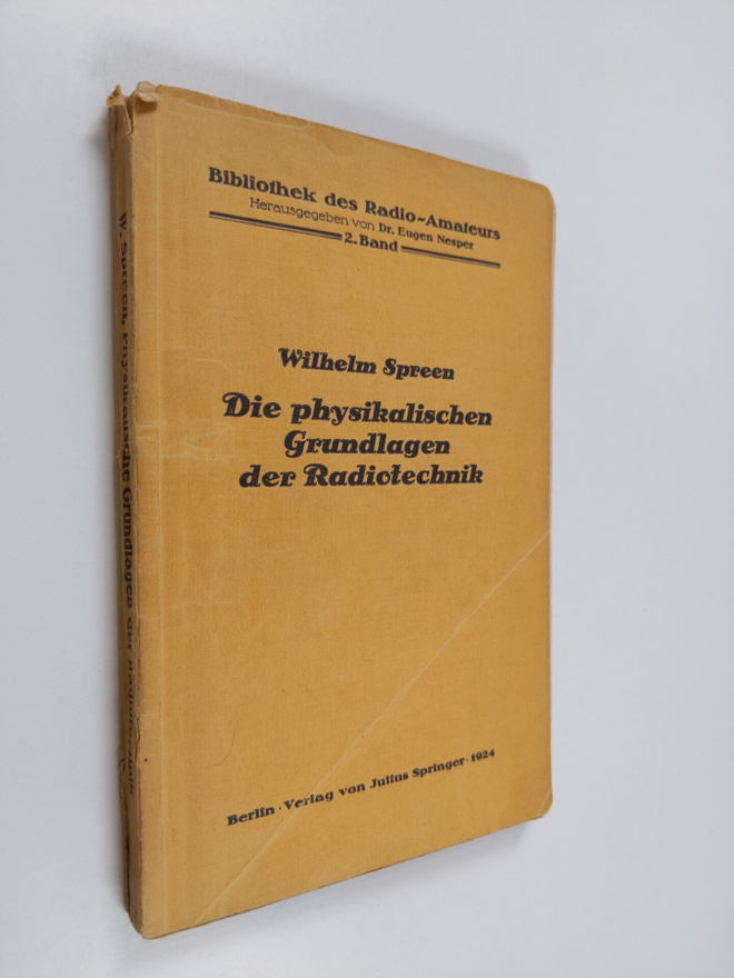 Wilhelm Spreen : Die physikalischen Grundlagen der Radiot...