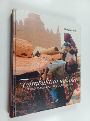 Kimmo Laukkanen : Timbuktun takana : Afrikan esikoloniali...