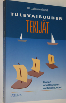 Olli Luukkainen : Tulevaisuuden tekijät : uuden opettajuu...