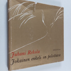 Juhani Rekola : Jokainen enkeli on pelottava - pikkukuva 1
