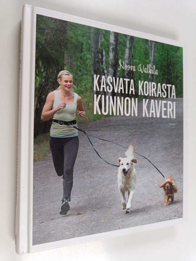 Noora Valkila : Kasvata koirasta kunnon kaveri