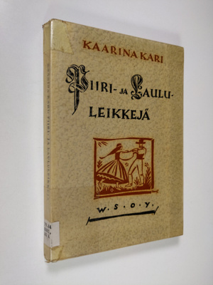 Kaarina Kari : Piiri- ja laululeikkejä