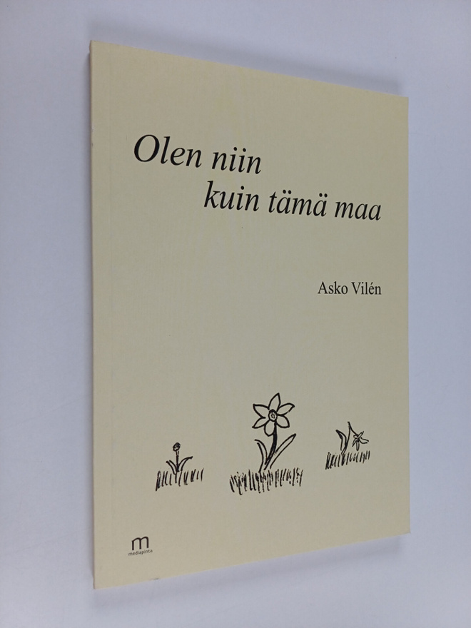 Asko Vilen : Olen niin kuin tämä maa : laulurunoja 1970-2...