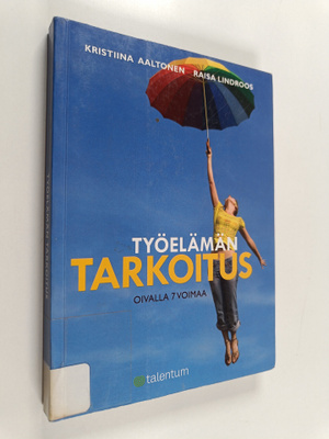 Kristiina Aaltonen ym. : Työelämän tarkoitus : oivalla 7 ...