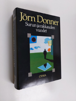 Jörn Donner : Surun ja rakkauden vuodet : matkalla Suomee...