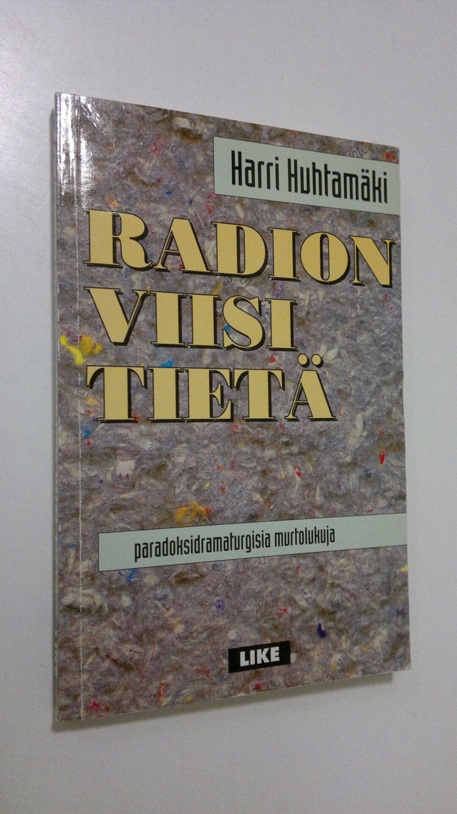 Harri Huhtamäki : Radion viisi tietä : paradoksidramaturg...