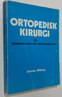 Gunnar Wiberg : Ortopedisk kirurgi : för sjukgymnaster oc...