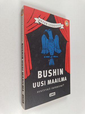 Peter Lodenius : Bushin uusi maailma : syntyykö imperiumi?