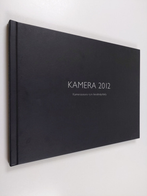 Kamera 2012 : Kameraseura ry:n kevätnäyttely