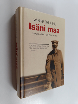 Wibke Bruhns : Isäni maa : saksalaisen perheen tarina