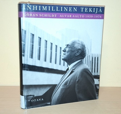 Göran Schildt : Inhimillinen tekijä - Alvar Aalto 1939-1976
