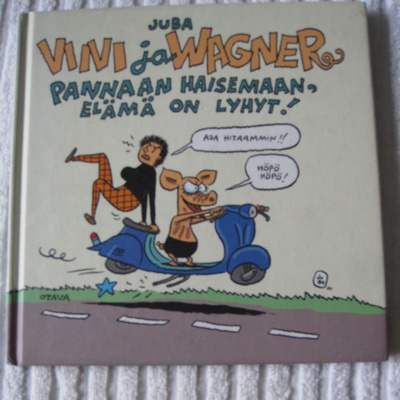 Juba Viivi ja Wagner PANNAAN HAISEMAAN, ELÄMÄ ON LYHYT