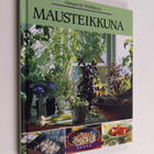 Marguerite Walfridson : Mausteikkuna : yrttejä ja maustei... - pikkukuva 1
