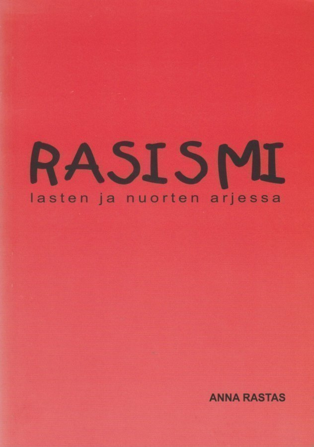Anna Rastas: Rasismi lasten ja nuorten arjessa