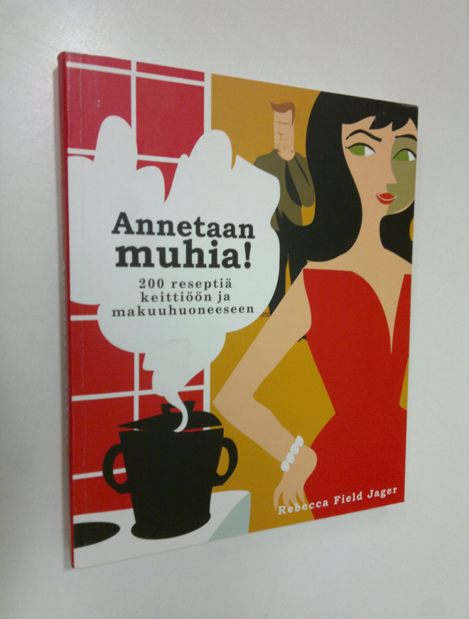Rebecca Field Jager : Annetaan muhia! : 200 reseptiä keit...