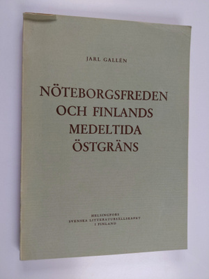 Jarl Gallen : Nöteborgsfreden och Finlands medeltida östg...