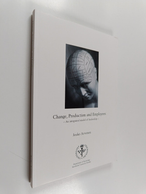 Jouko Arvonen : Change, Production and Employees - An Int...